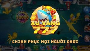 ban ca vang 777 tro choi giai tri doi thuong hap dan tren thiet bi di dong 288 3132